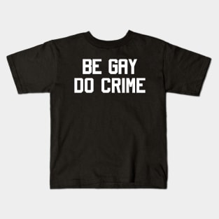 Be gay do crime Kids T-Shirt